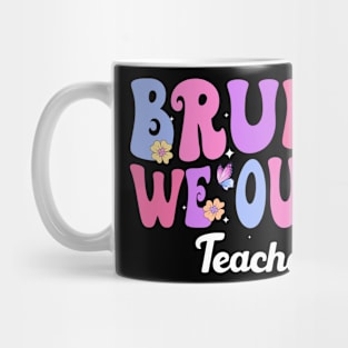 Bruh We Out Teachers, We Out Teachers End Of School Year Happy Last Day Of School Mug